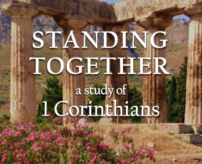Standing Together – 1 Corinthians Bible Study