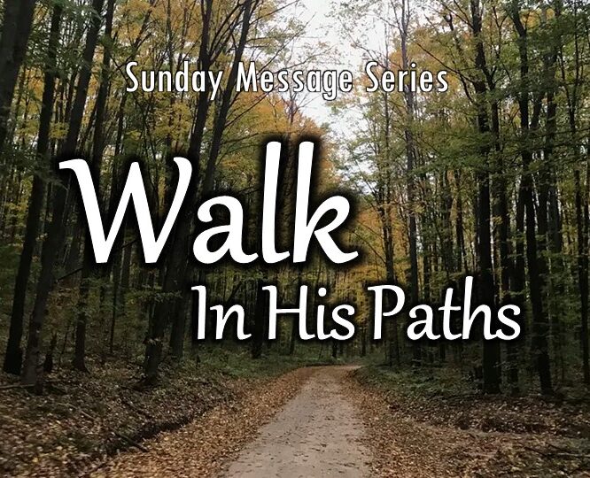 Walk in His Paths