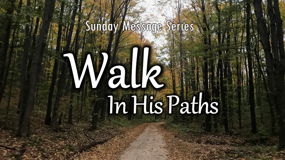 Walk in His Paths